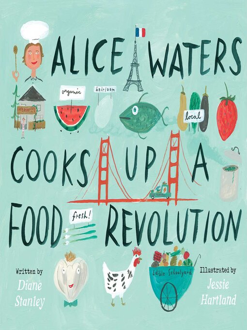 Title details for Alice Waters Cooks Up a Food Revolution by Diane Stanley - Wait list